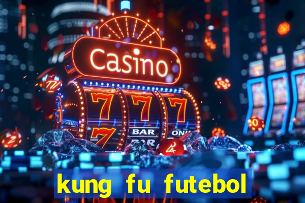 kung fu futebol clube assistir